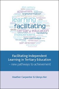 Facilitating Independent Learning in Tertiary Education – new pathways to achievement